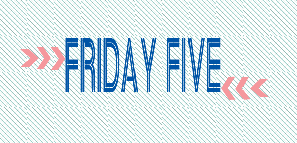 Friday Five