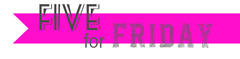 Five for Friday banner