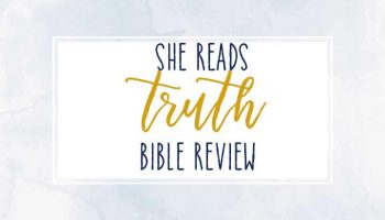 A Review of the She Reads Truth Bible